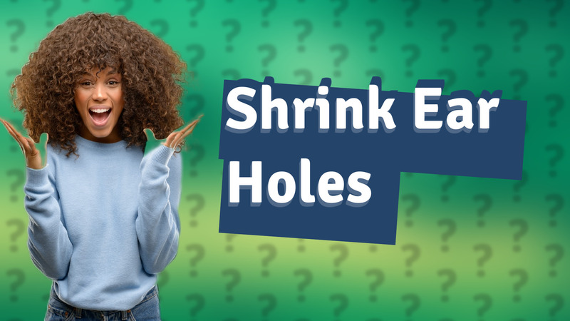 Shrink Ear Holes
