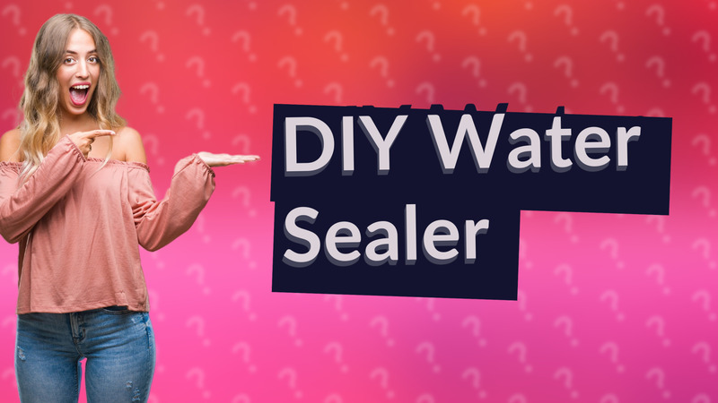 DIY Water Sealer