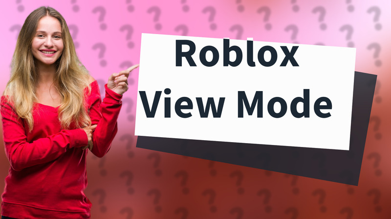 Roblox View Mode