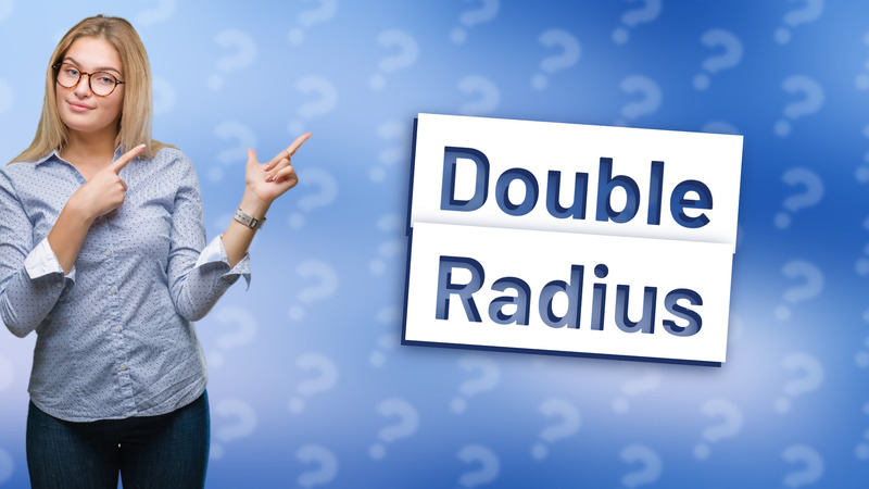Double Radius