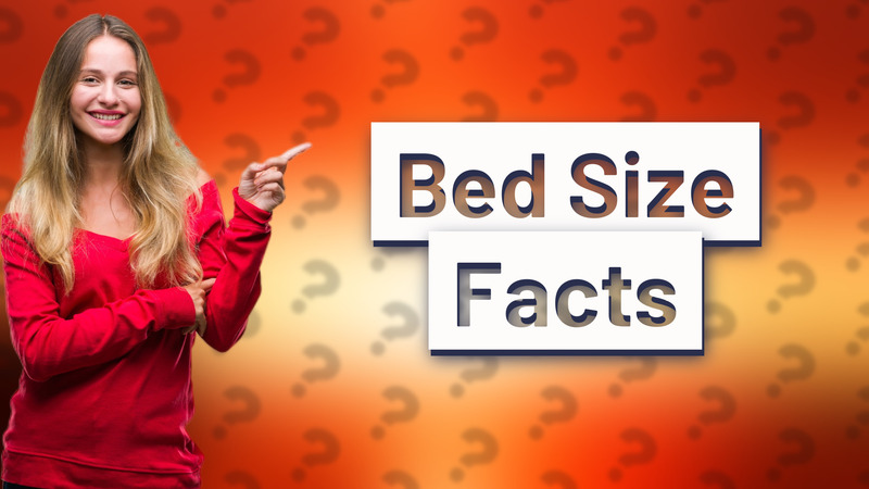 Bed Size Facts