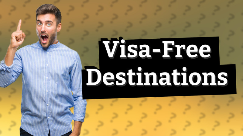 Visa-Free Destinations