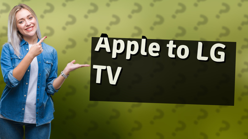 Apple to LG TV