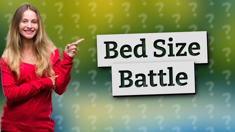 Bed Size Battle