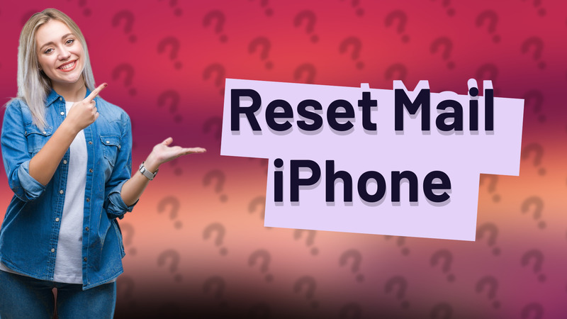 Reset Mail iPhone