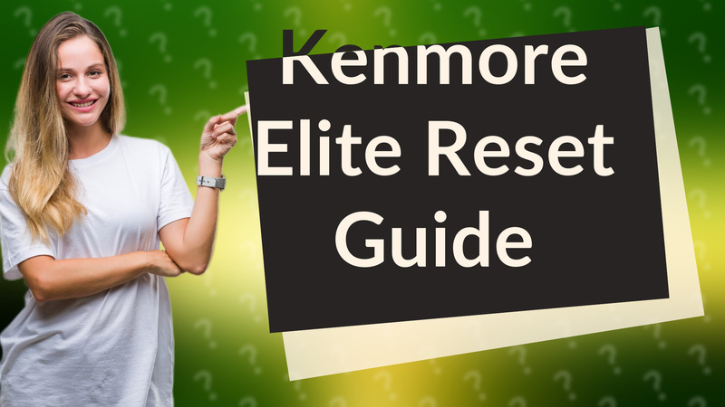 Kenmore Elite Reset Guide