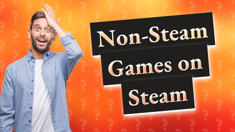 Non-Steam Games on Steam