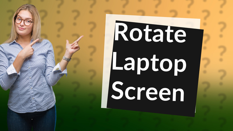 Rotate Laptop Screen