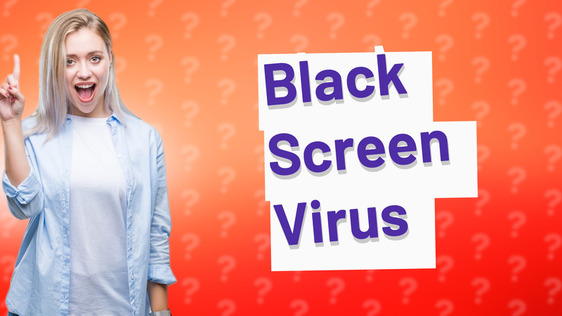 Black Screen Virus