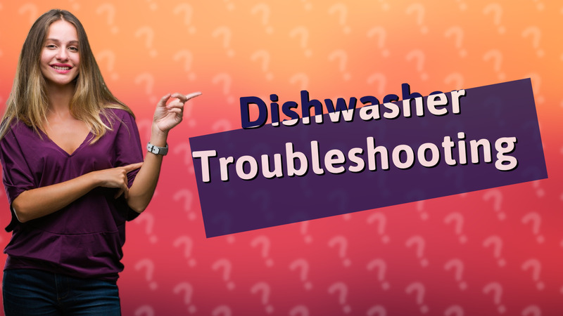 Dishwasher Troubleshooting
