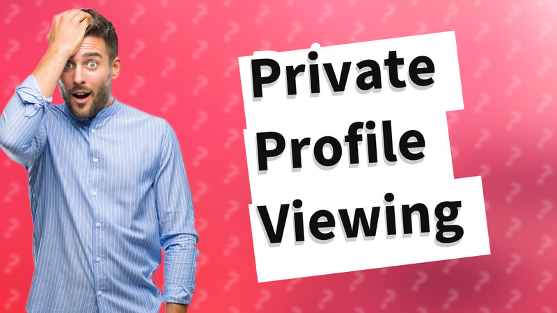 Private Profile Viewing
