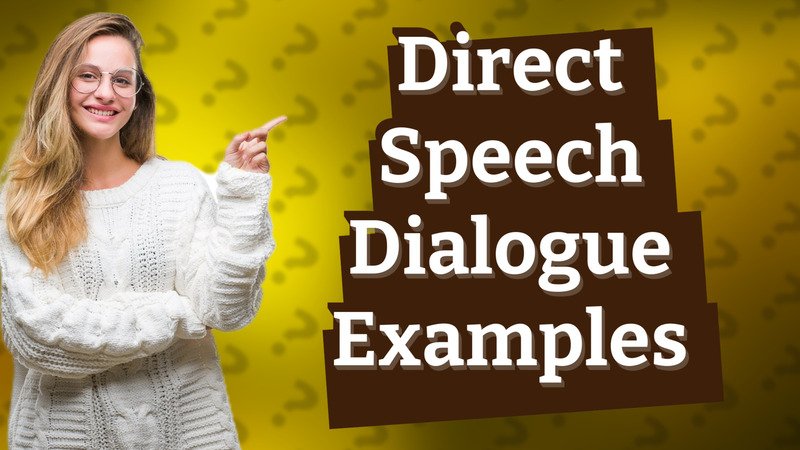 Direct Speech Dialogue Examples