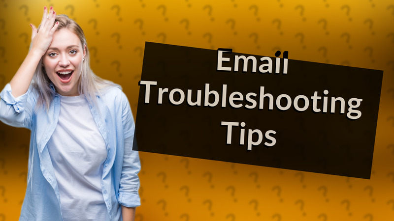 Email Troubleshooting Tips