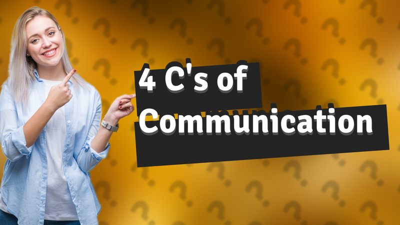 4 C's of Communication