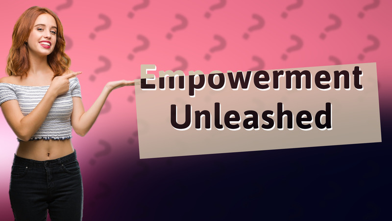 Empowerment Unleashed