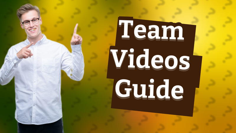 Team Videos Guide