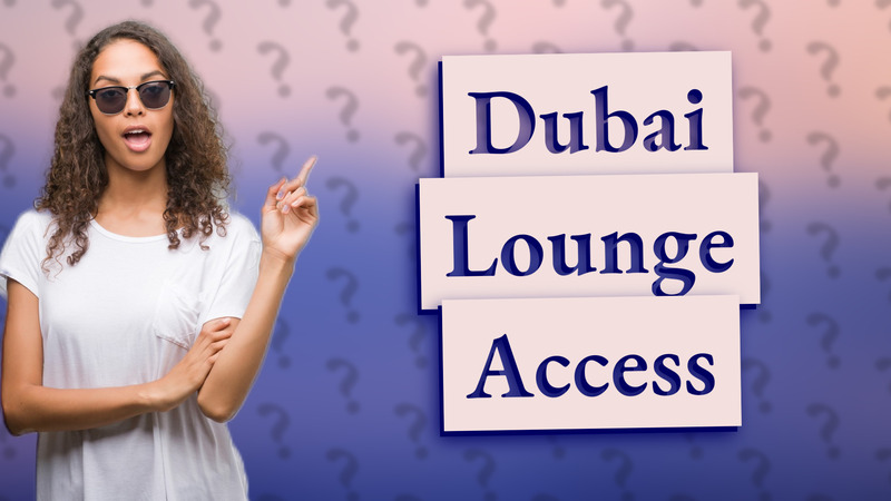 Dubai Lounge Access