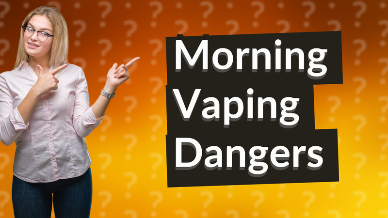 Morning Vaping Dangers
