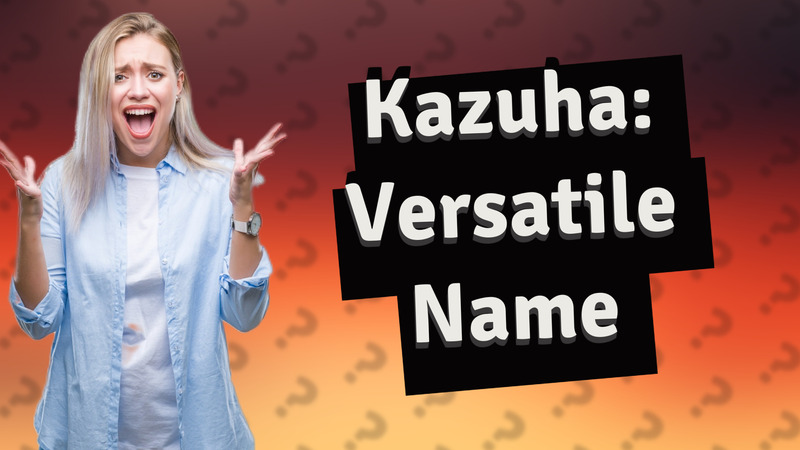 Kazuha: Versatile Name