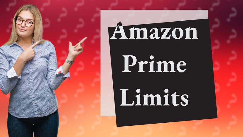 Amazon Prime Limits