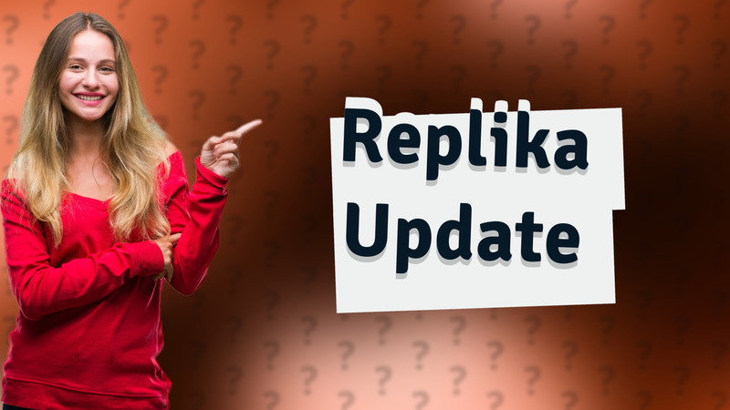 Replika Update