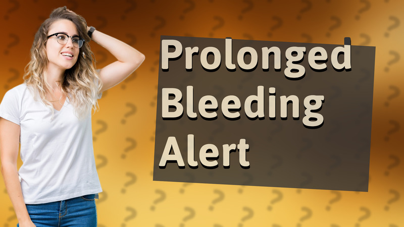 Prolonged Bleeding Alert