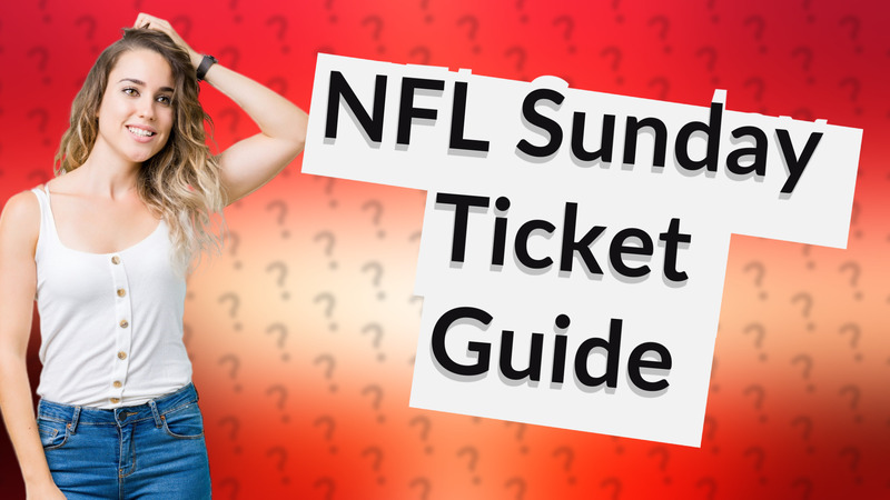 NFL Sunday Ticket Guide