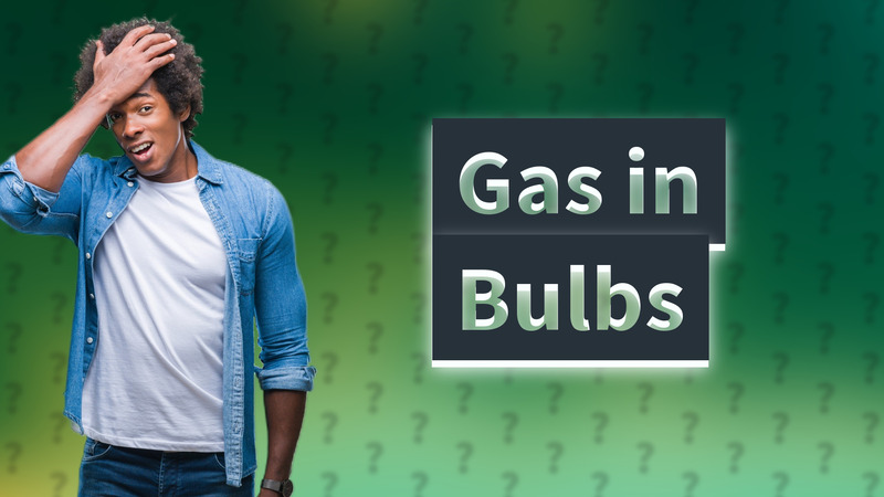 Gas in Bulbs