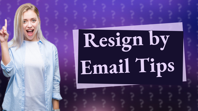 Resign by Email Tips