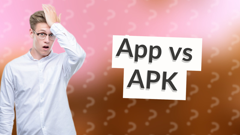 App vs APK