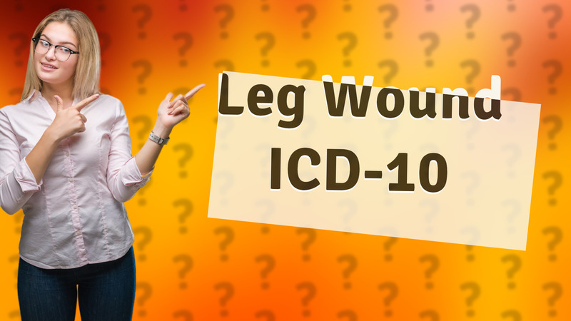 Leg Wound ICD-10