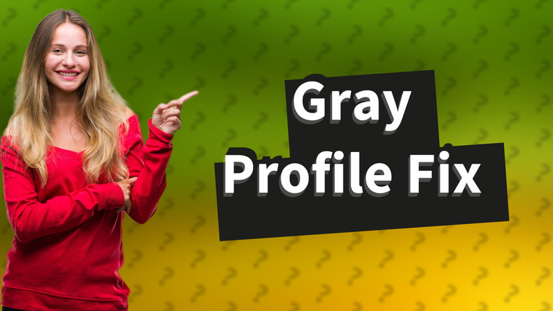 Gray Profile Fix