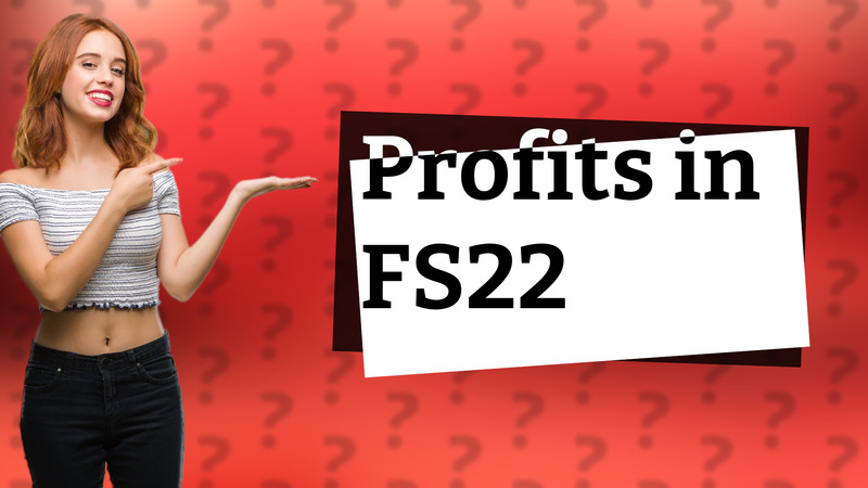 Profits in FS22
