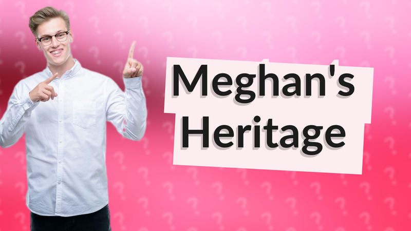 Meghan's Heritage