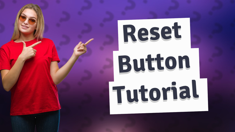 Reset Button Tutorial