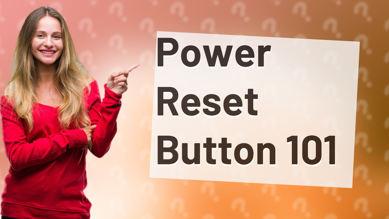 Power Reset Button 101