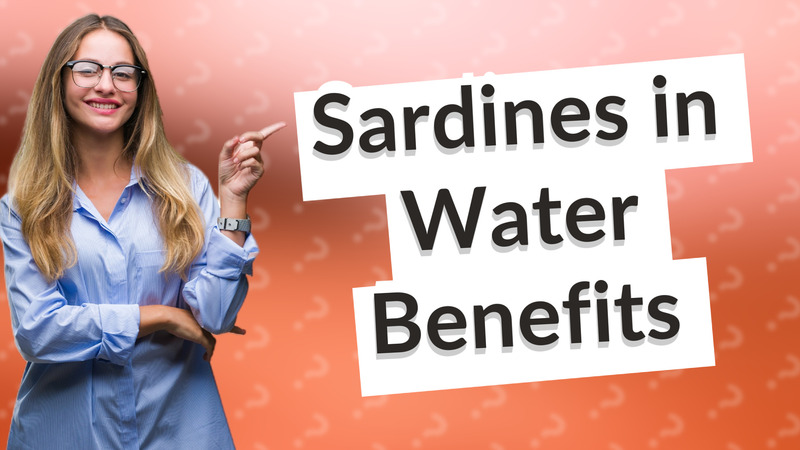 Sardines in Water Benefits