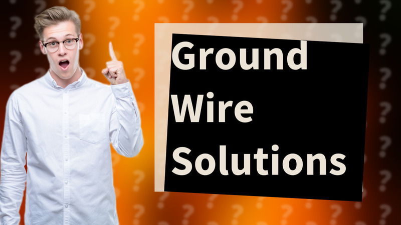 Ground Wire Solutions