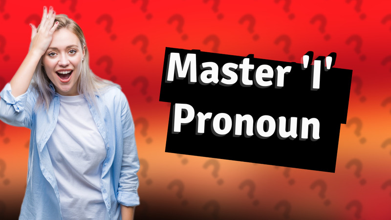 Master 'I' Pronoun