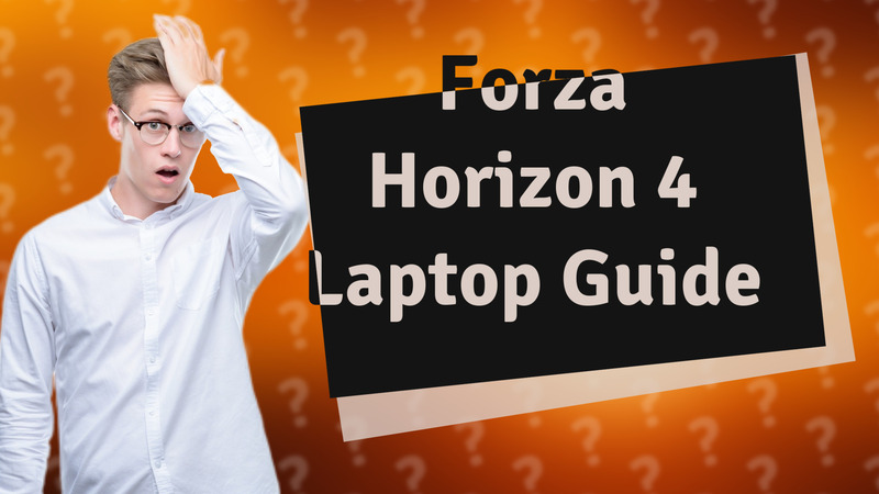 Forza Horizon 4 Laptop Guide