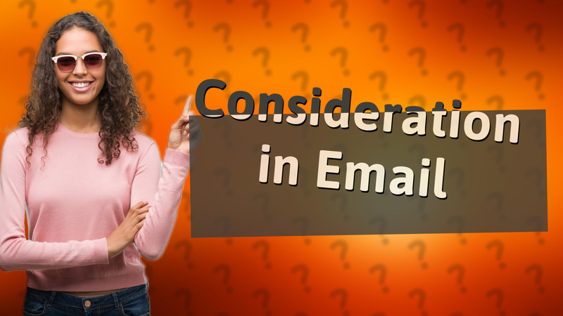 Consideration in Email