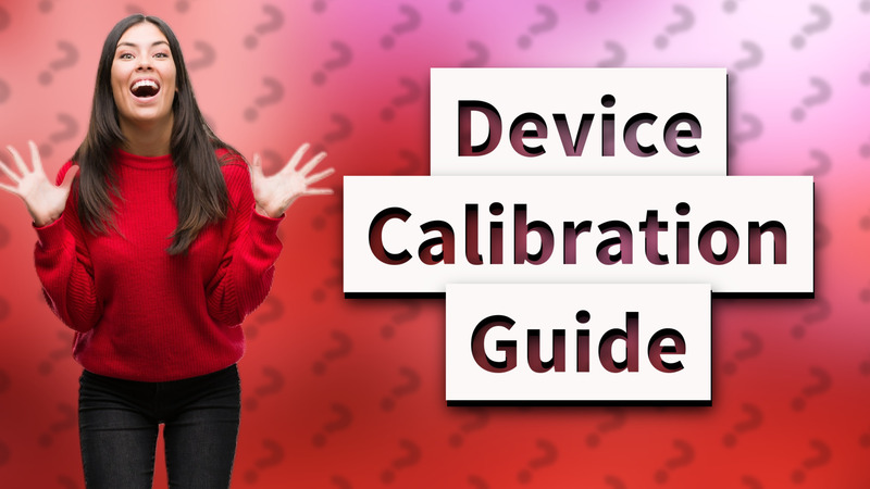 Device Calibration Guide