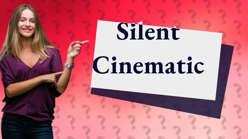 Silent Cinematic