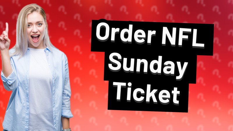 Order NFL Sunday Ticket