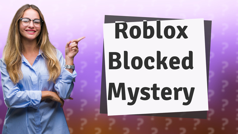 Roblox Blocked Mystery