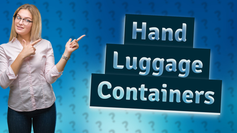 Hand Luggage Containers