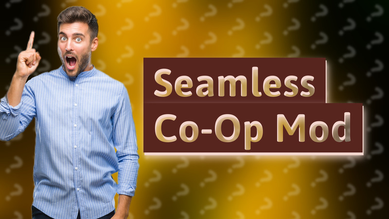 Seamless Co-Op Mod