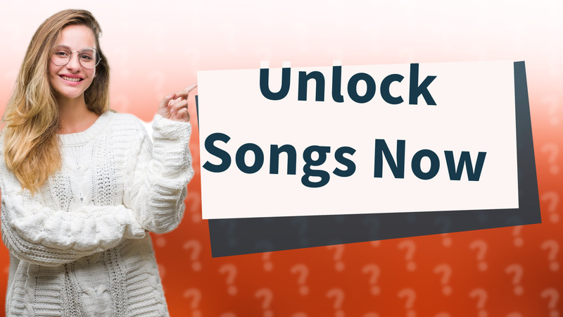 Unlock Songs Now