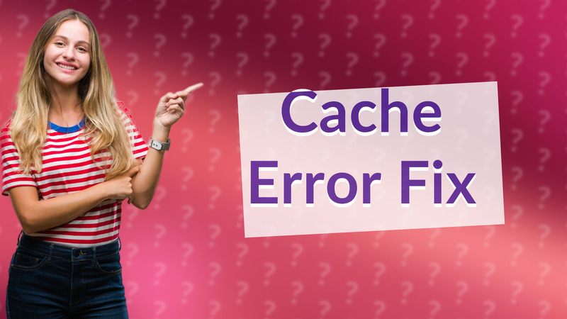 Cache Error Fix