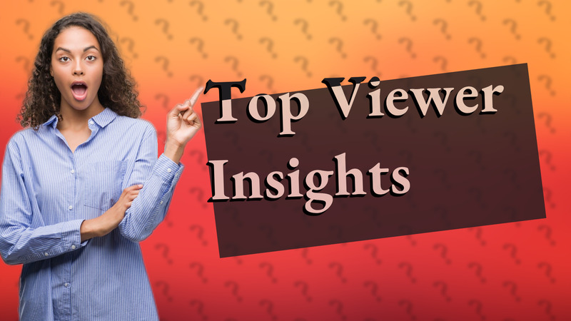 Top Viewer Insights